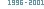 1996 - 2001